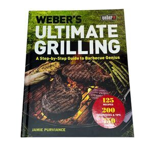 Weber's Ultimate Grilling: a Step-By-Step Guide to Barbecue Genius Book